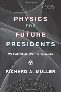 Physics for Future Presidents (W. W. Norton & Company 2009)