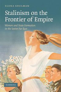 Stalinism on the Frontier of Empire (Cambridge University Press 2012)