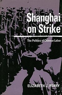 Shanghai on Strike (Stanford University Press 1993)