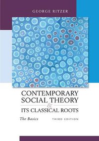 Contemporary Sociological Theory and Its Classical Roots (McGraw-Hill Humanities/Social Sciences/Languages 2009)