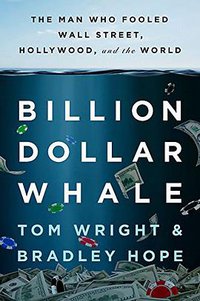 Billion Dollar Whale (Hachette Books 2018)