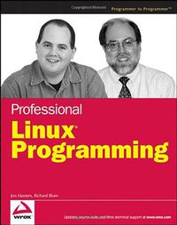 Professional Linux Programming (Wiley Publishing, Inc. 2007)