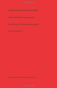 The Invention of Capitalism (Duke University Press Books 2000)