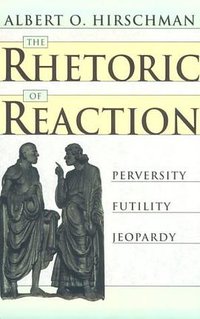 The Rhetoric of Reaction (Belknap Press 1991)