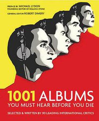 1001 Albums You Must Hear Before You Die (Cassell Illustrated 2005)