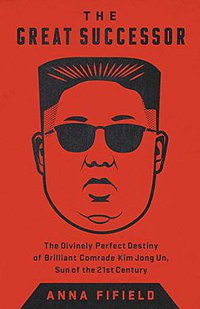 The Great Successor (PublicAffairs 2019)