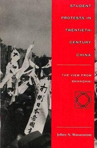 Student Protests in Twentieth-Century China (Stanford University Press 1991)