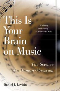 This Is Your Brain on Music (Penguin Audio 2007)