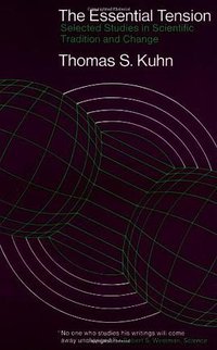 The Essential Tension (University Of Chicago Press 1977)