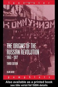 The Origins of the Russian Revolution, 1861-1917 (2003)