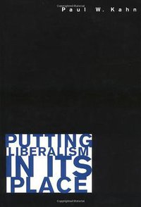 Putting Liberalism in Its Place (Princeton University Press 2004)