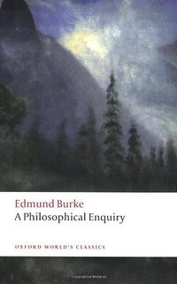 A Philosophical Enquiry into the Origin of Our Ideas of the Sublime and Beautiful (Oxford Paperbacks 2008)