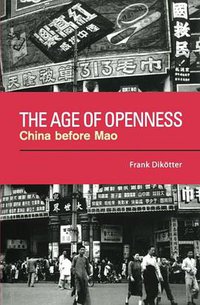 The Age of Openness: China before Mao (University of California Press 2008)