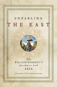 Unfabling the East (Princeton University Press 2018)