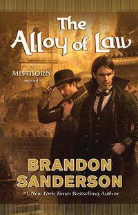The Alloy of Law (Tor Books 2011)