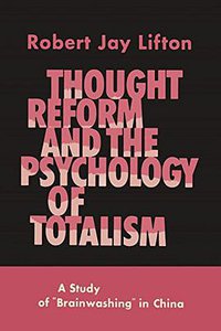 Thought Reform and the Psychology of Totalism (Martino Fine Books 2014)