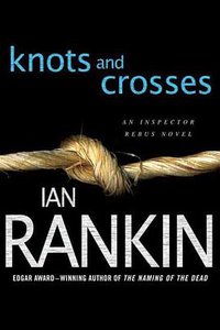 Knots and Crosses (Inspector Rebus Novels) (Minotaur Books 2008)