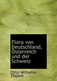 Flora Von Deutschland, Sterreich Und Der Schweiz (BiblioLife 2009)