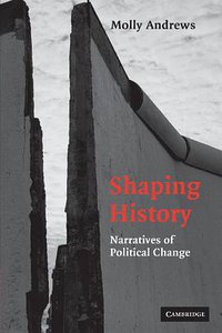 Shaping History (Cambridge University Press 2007)