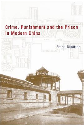Crime, Punishment, and the Prison in Modern China, 1895-1949