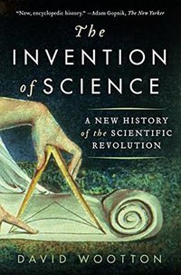 The Invention of Science (Harper Perennial 2016)