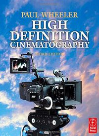 High Definition Cinematography, Third Edition (Focal Press 2009)