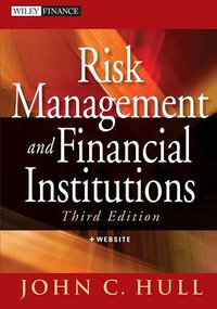 Risk Management and Financial Institutions, + Web Site (Wiley 2012)