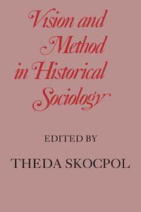 Vision and Method in Historical Sociology (Cambridge University Press 1984)