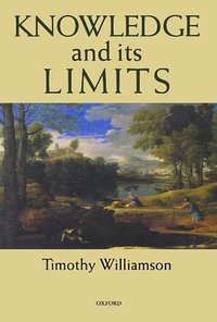 Knowledge and Its Limits (Oxford University Press 2002)
