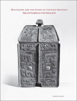 Max Loehr and the Study of Chinese Bronzes