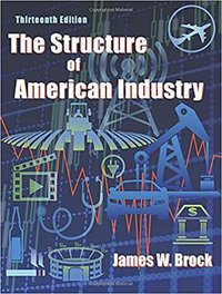The Structure of American Industry (Waveland Press, Inc. 2015)