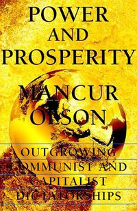 Power And Prosperity (Basic Books 2000)