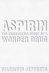 Aspirin (Bloomsbury Publishing PLC 2004)