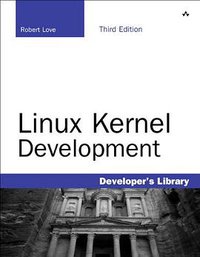 Linux Kernel Development (Addison-Wesley Professional 2010)