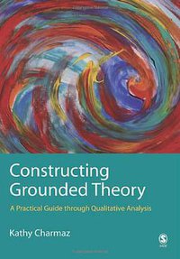 Constructing Grounded Theory (Sage Pubns 2006)