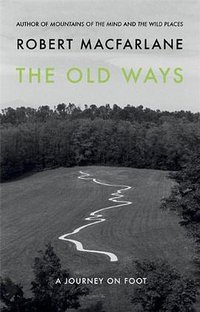 The Old Ways (Hamish Hamilton 2012)