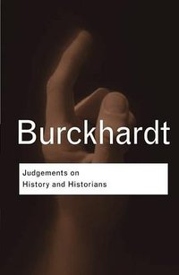 Judgements on History and Historians (Routledge 2007)