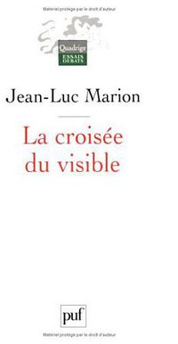 La croisée du visible (Presses Universitaires de France - PUF 2007)