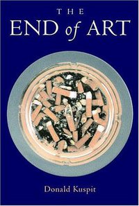 The End of Art (Cambridge University Press 2005)