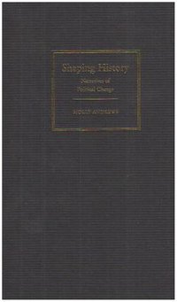 Shaping History (Cambridge University Press 2007)