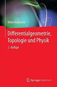 Differentialgeometrie, Topologie und Physik (Springer Spektrum 2015)