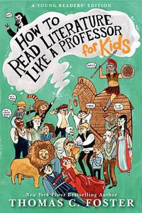 How to Read Literature Like a Professor For Kids (HarperCollins 2013)