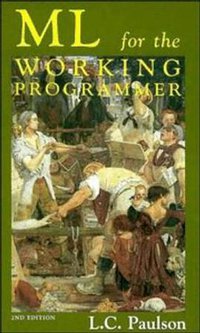 ML for the Working Programmer (Cambridge University Press 1996)