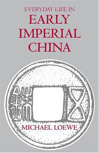 Everyday Life in Early Imperial China (Hackett Publishing Company, Inc. 2005)