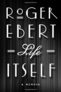 Life Itself (Grand Central Publishing 2011)
