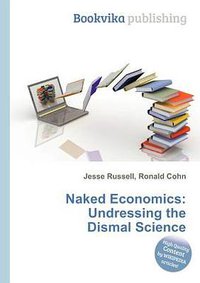 Naked Economics (Book on Demand Ltd.)