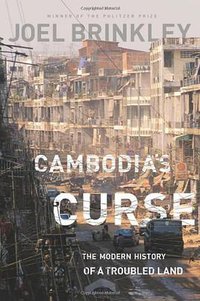 Cambodia's Curse (PublicAffairs 2011)
