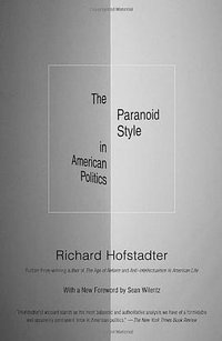 The Paranoid Style in American Politics (Random House USA Inc 2008)