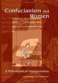Confucianism and Women (State University of New York Press 2006)