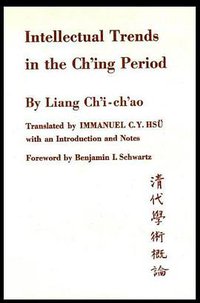 Intellectual Trends in the Ching Period (Harvard University Press 1959)
